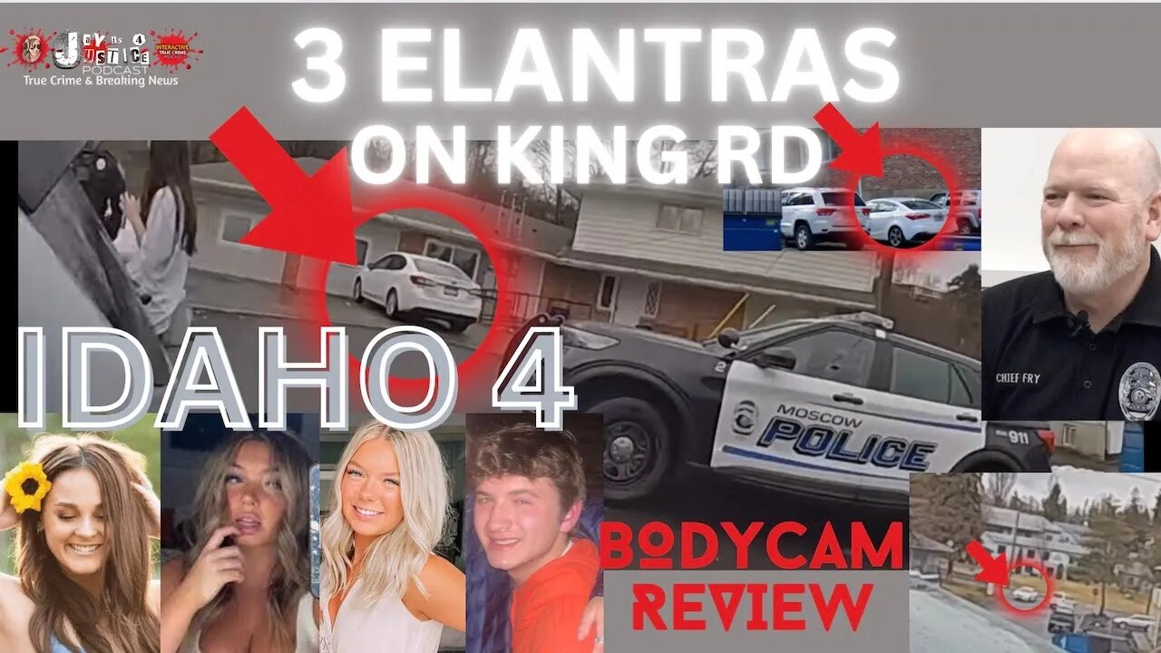 Three Elantras on King Road in March 2022? Bodycam Review Idaho 4 Murders