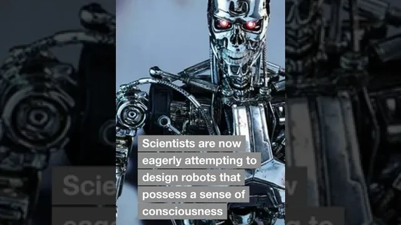 Scientists are now eagerly attempting to design robots that possess a sense of consciousness
