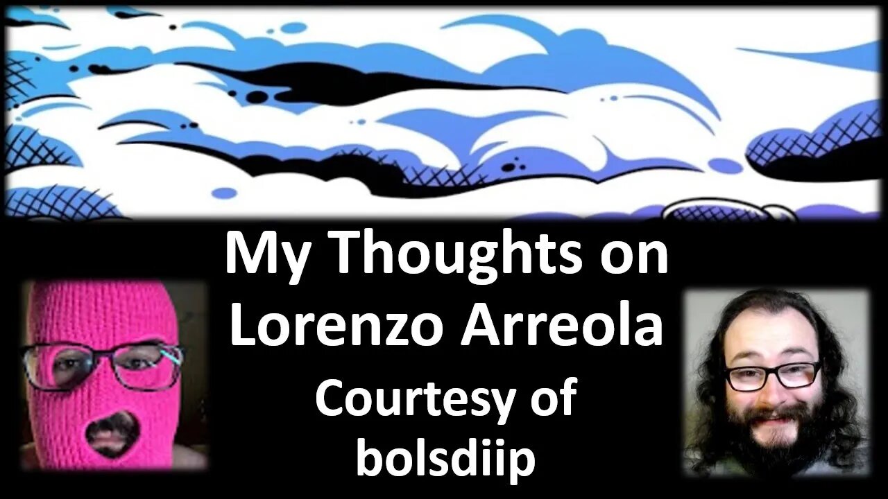 My Thoughts on Lorenzo Arreola (Courtesy of Bolsdiip) [With Bloopers]