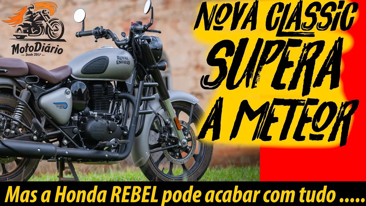 Nova Classic 350 SUPERA VENDAS da METEOR😮😎 mas a HONDA REBEL pode ACABAR COM TUDO 😡😡