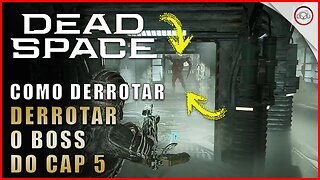 Dead Space Remake, Como derrotar o Boss do Cap 5 | Super-Dica