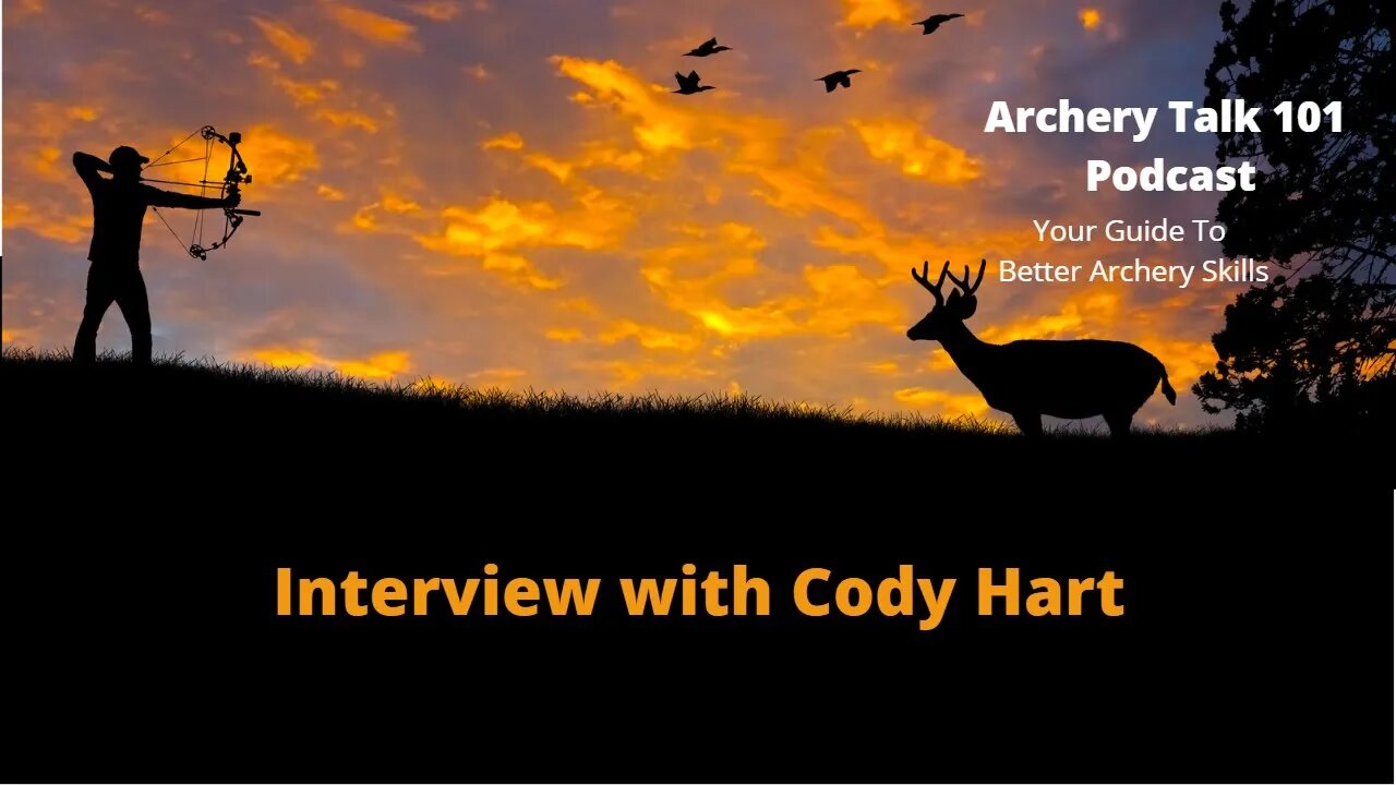 How to get started in archery, an Interview with Cody Hart on Archery Talk 101 Podcast #66