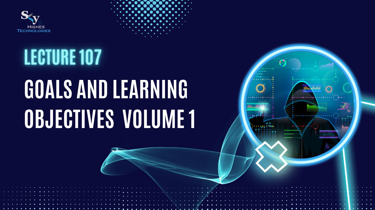 107. Goals and Learning Objectives Volume 1 | Skyhighes | Cyber Security-Hacker Exposed