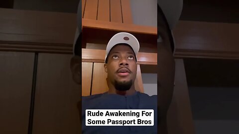 Rude Awakening For Some Passport Bros
