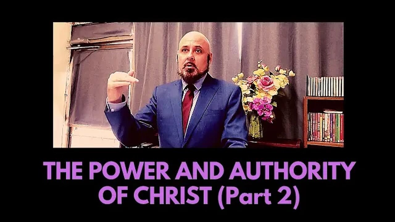 THE POWER AND AUTHORITY OF CHRIST (Part 2)