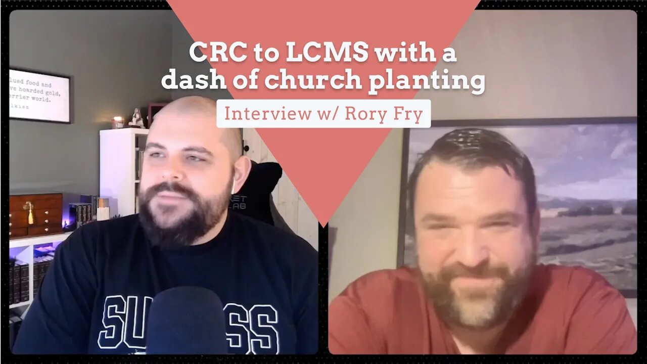 CRC to LCMS with a dash of church planting: Interview w/ Rory Fry