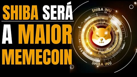 SHIBA SUPERA DOGECOIN E PODE SE TORNAR A TOP 1 MEMECOIN