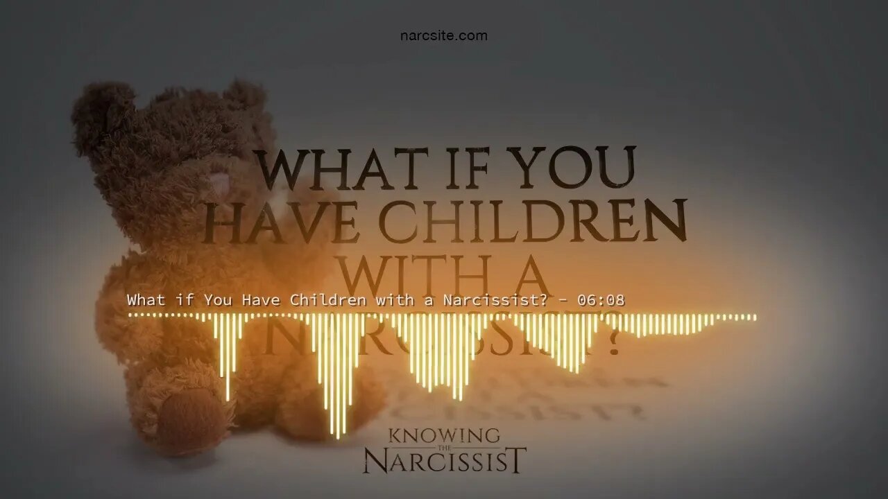 What If You Have Children With A Narcissist?