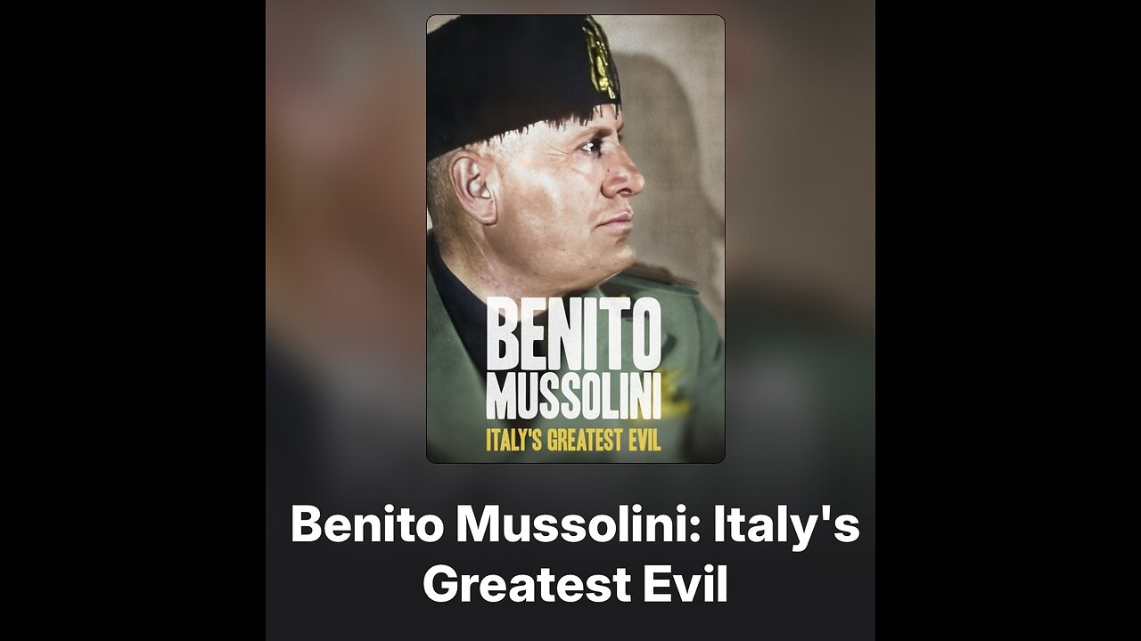 Benito Mussolini: Italy's Greatest Evil