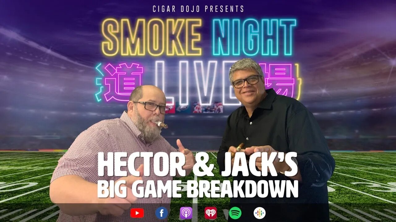 Smoke Night LIVE – Héctor and Jack’s Big Game Breakdown