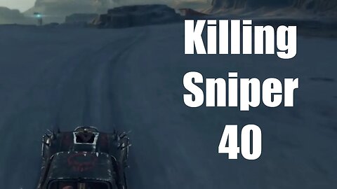 Mad Max Killing Sniper 40