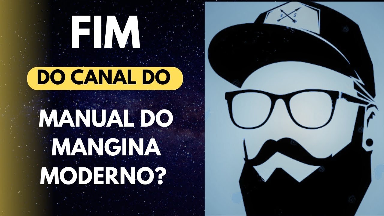 FIM DO CANAL MANUAL DO MANGINA MODERNO!