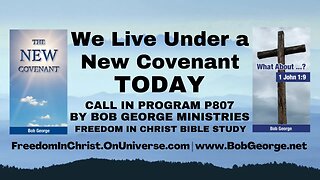 We Live Under a New Covenant Today by BobGeorge.net | Freedom In Christ Bible Study