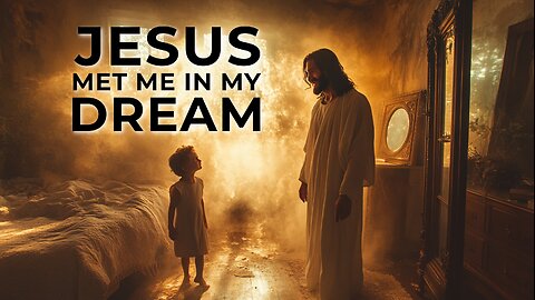 Jesus Met Me In My Dream