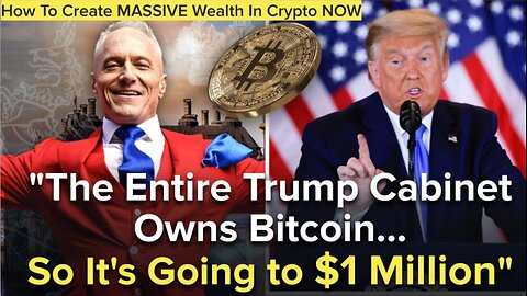 The Entire Trump Cabinet Owns Bitcoin…So It's Going to $1 Million