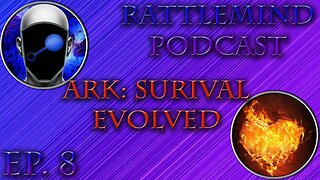 RattleMind Podcast | Talking about Ark | Ep. 8