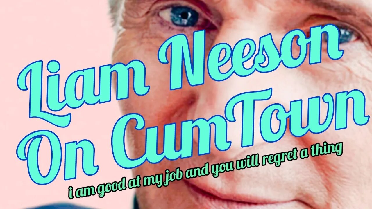 Liam Neeson is Morally Corrupt | Cumtown 🏳️🌈💦