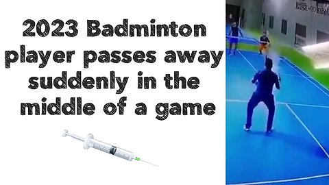 2023: Badminton player passes away suddenly in the middle of a game.