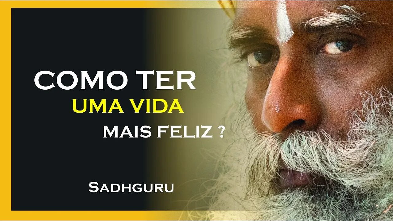 COMO TER UMA VIDA FELIZ, SADHGURU DUBLADO