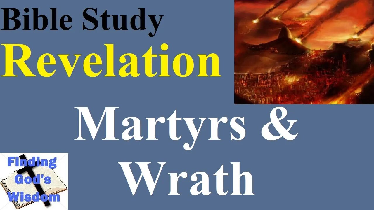 Bible Study: Revelation - Martyrs & Wrath