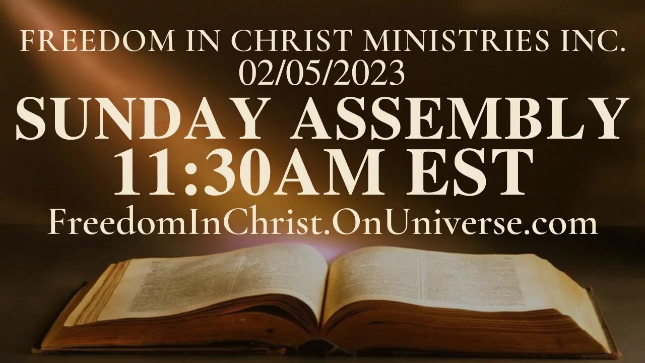 Sunday Assembly Freedom In Christ Ministries INC. 2-5-2023 | FreedomInChrist.OnUniverse.com