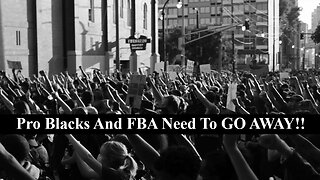 FBA's & Pro Blacks Are Nothing But Cvnts Cowards & Cucks! Prove Me Wrong