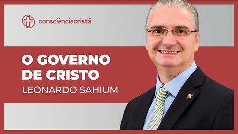 O GOVERNO DE CRISTO | LEONARDO SAHIUM