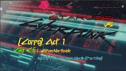 Cyberpunk 2077 [E6] (Watson North West) NCPD Scanner-Hustle (Part One)