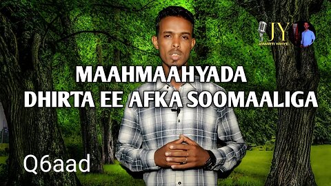 Q6aad' MAAHMAAHYADA DHIRTA (GEEDAHA) EE AFKA SOOMAALIGA