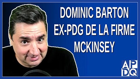 Dominic Barton ex-PDG de la firme McKinsey