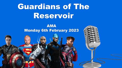 Guardians of the Reservoir - AMA 6th February 2023