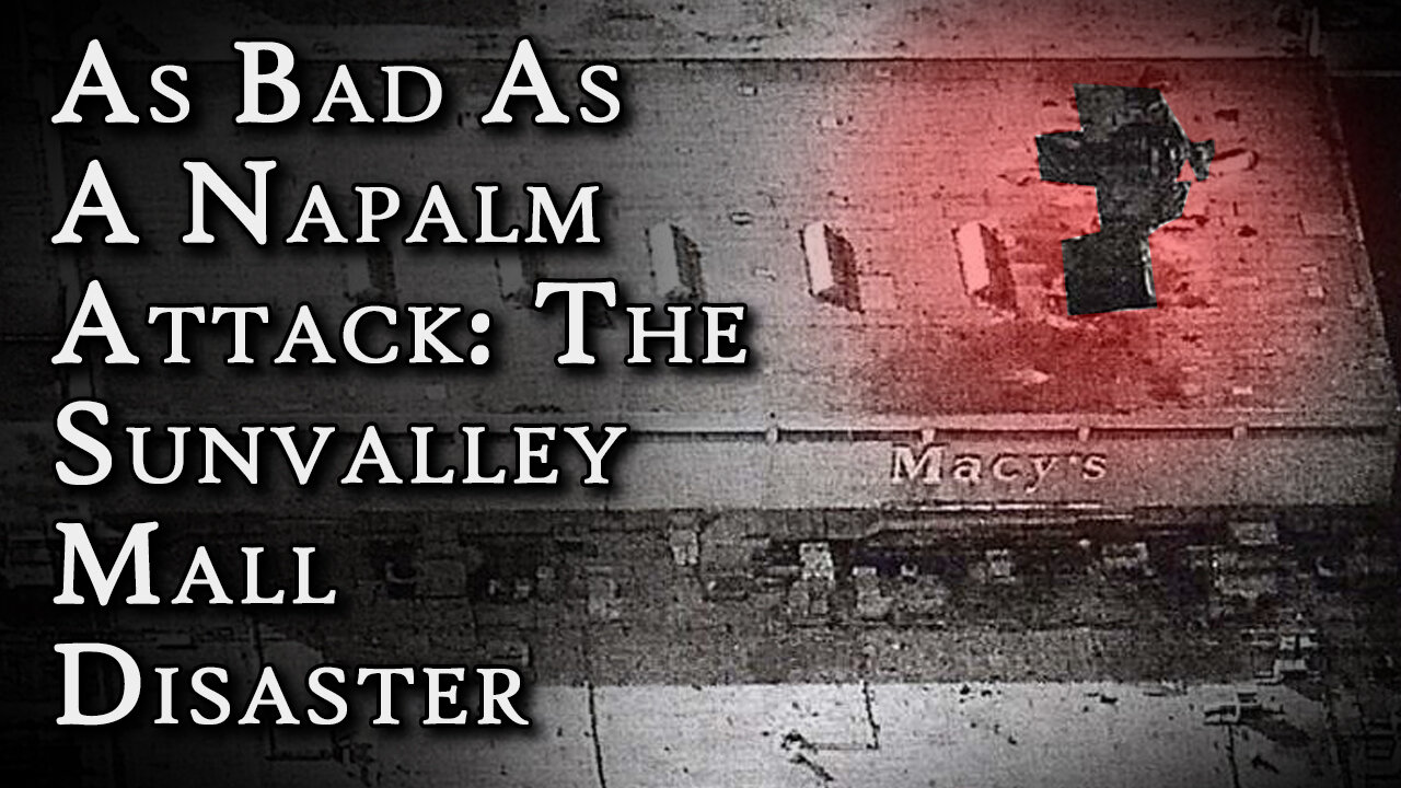 As Bad As A Napalm Attack: The Sunvalley Mall Disaster | Fascinating Horror