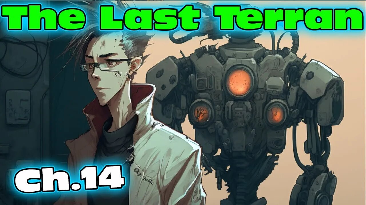 The Last Terran - Part 14 of ongoing | HFY |