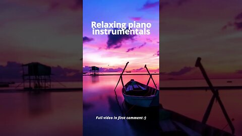 Relax & Unwind with these relaxing piano instrumentals