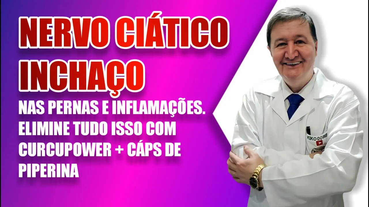 Nervo ciático inchaço nas pernas e inflamações. Elimine tudo isso com curcupower + cáps de piperina