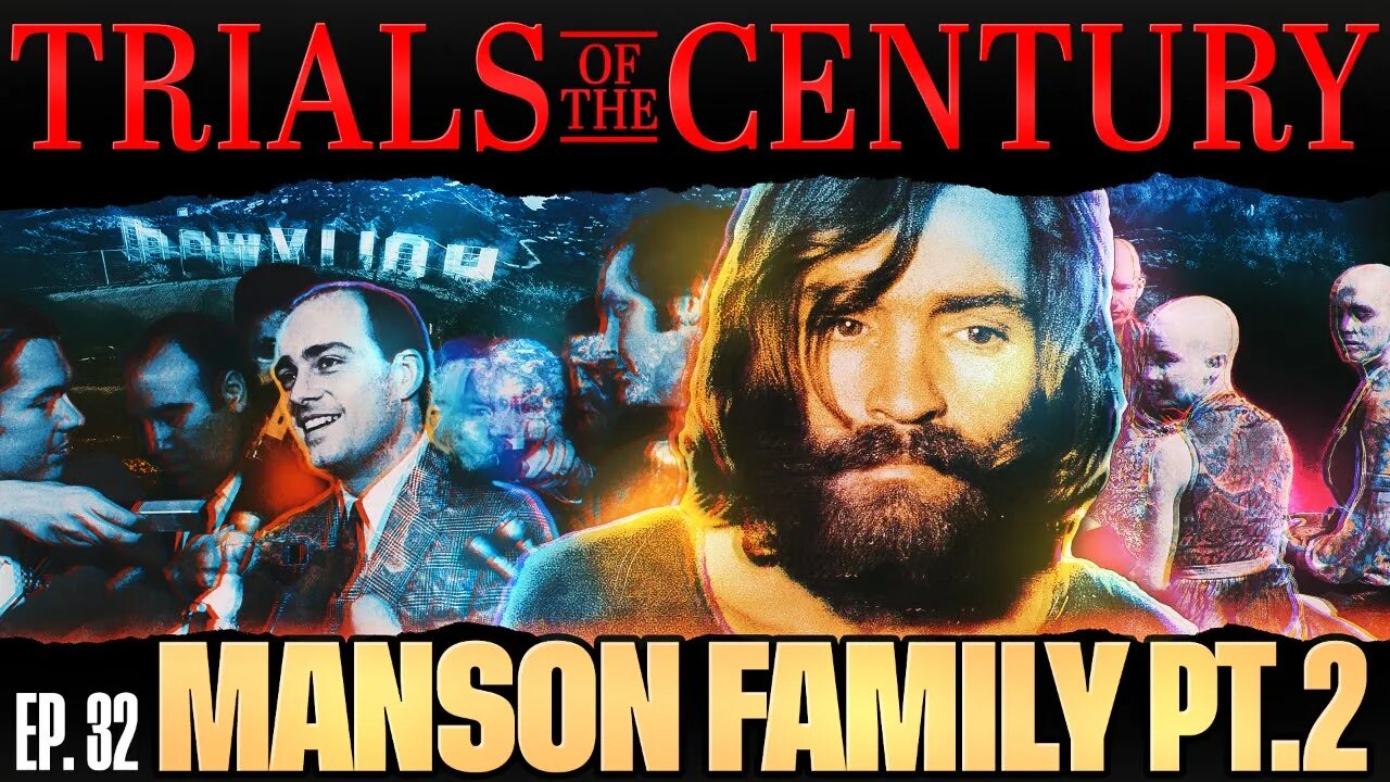 Trials of the Century (Ep. 32): Charles Manson & The Family. Pt. 02