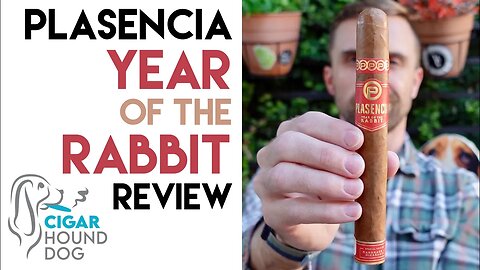 Plasencia Year of the Rabbit Cigar Review