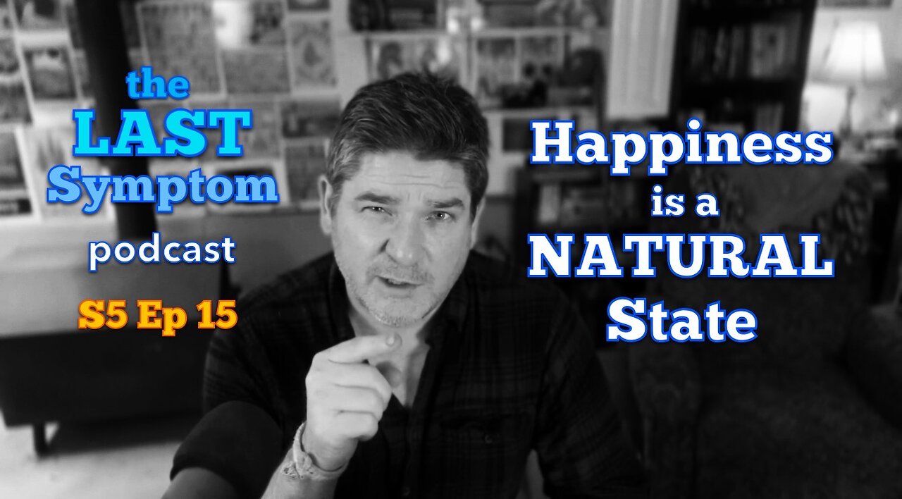 S5 Ep 15: Happiness is a Natural State