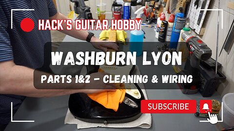The Washburn Lyon Project Guitar: Parts 1 & 2 - Disassembly, Cleaning, Assembly, & Wiring
