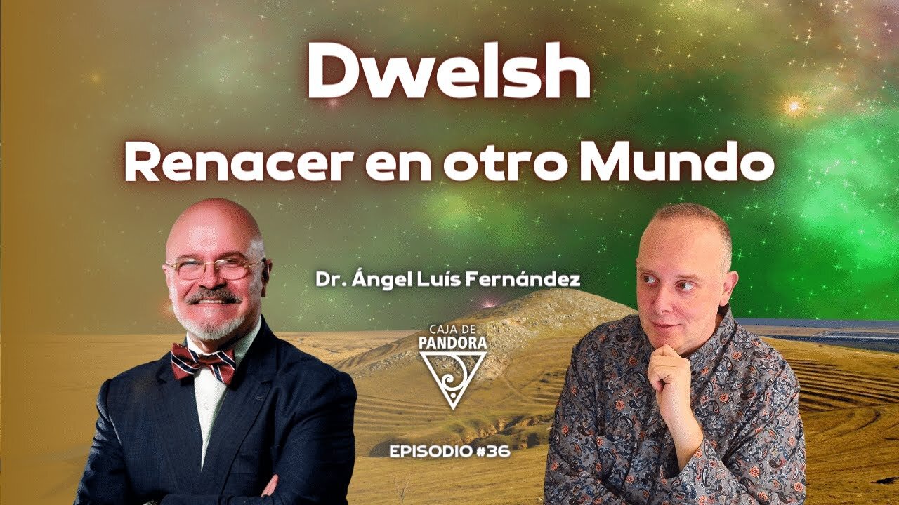 Dwelsh. Renacer en otro Mundo con Ángel Luis Fernández