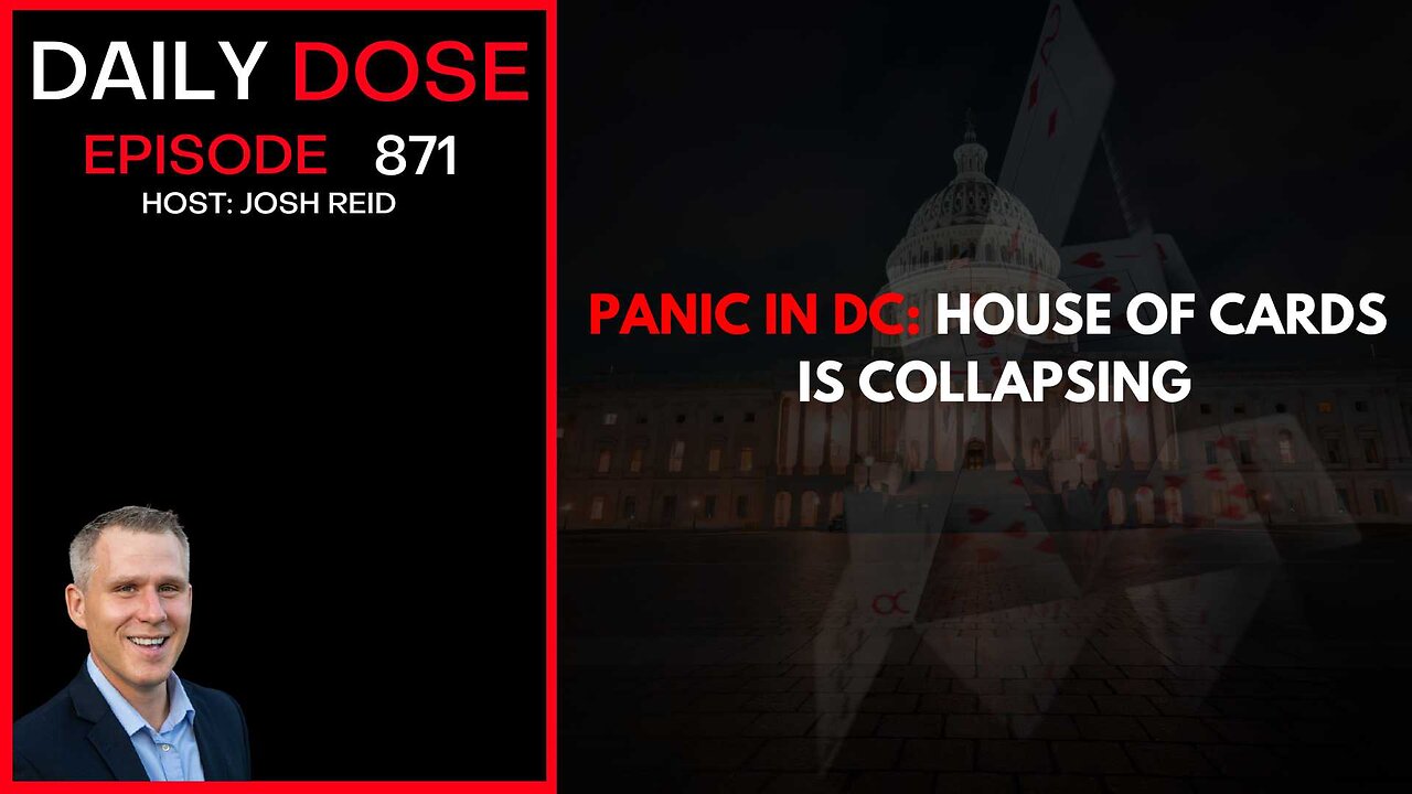 Panic In DC: House of Cards Is Collapsing | Ep. 871 The Daily Dose