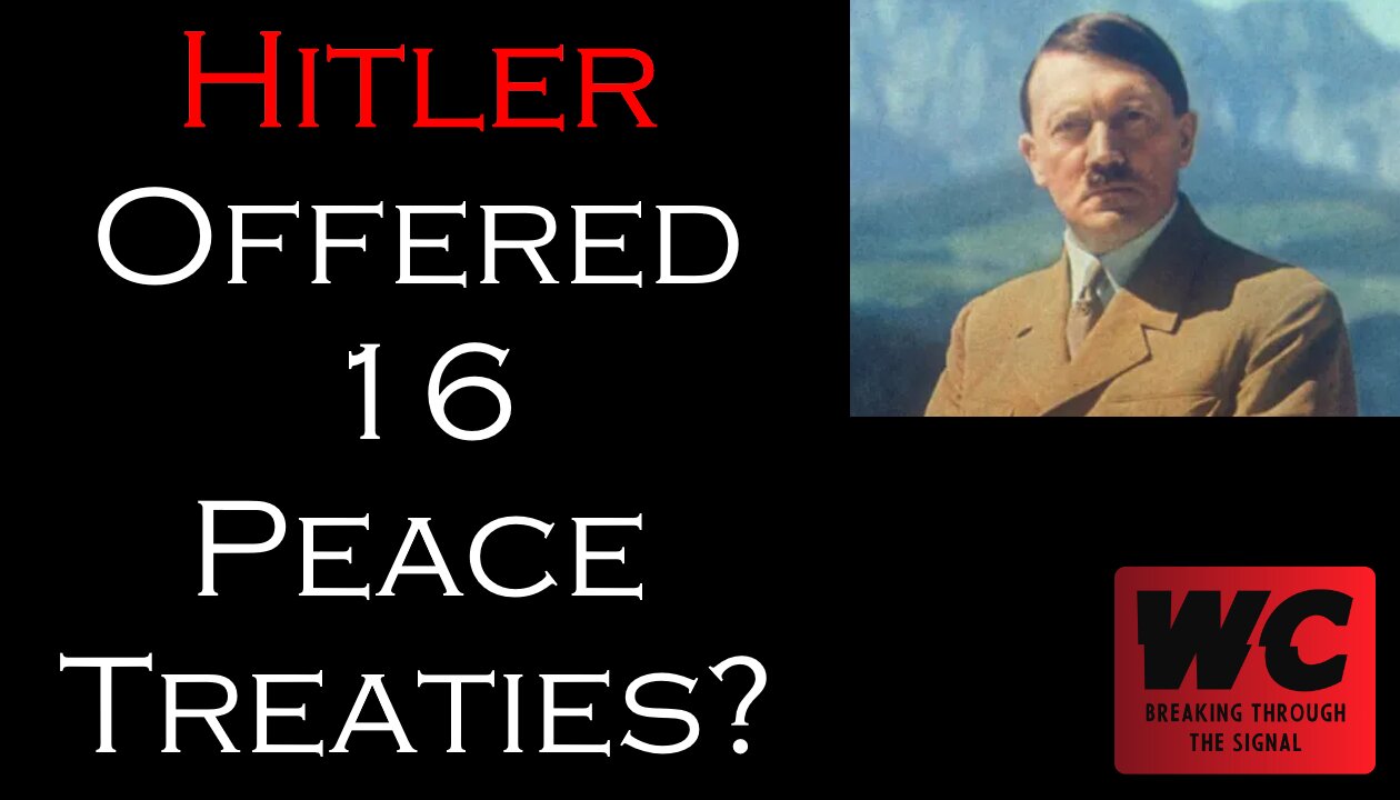 Hitler Offered 16 Peace Treaties?