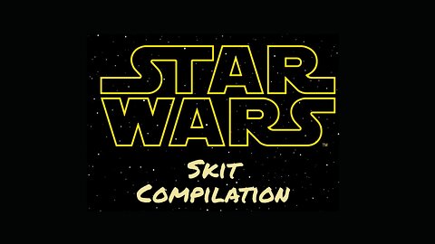 Star Wars Skit Compilation