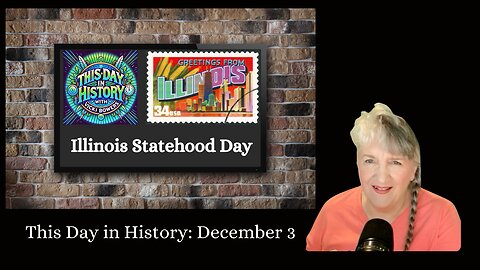 December 3 This Day in History - Illinois Statehood Day