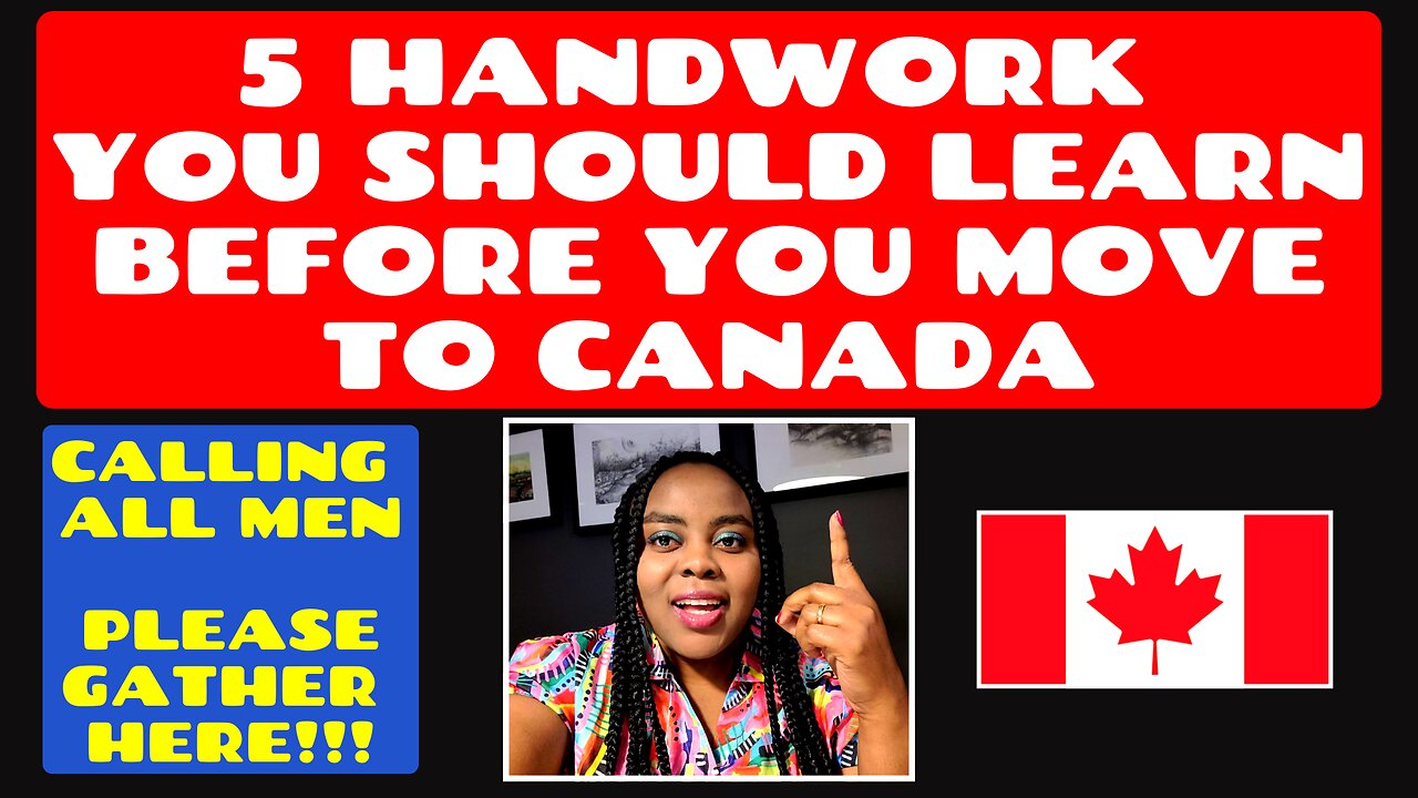 Calling All Men, Please Gather Here!!! 5 Handwork You Should Learn Before You Move to CANADA