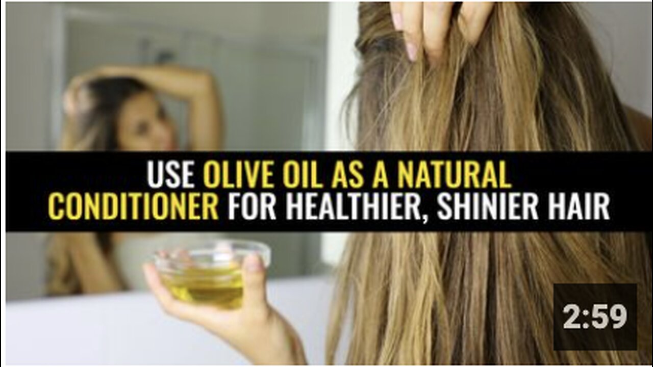 Use olive oil as a natural conditioner for healthier, shinier hair