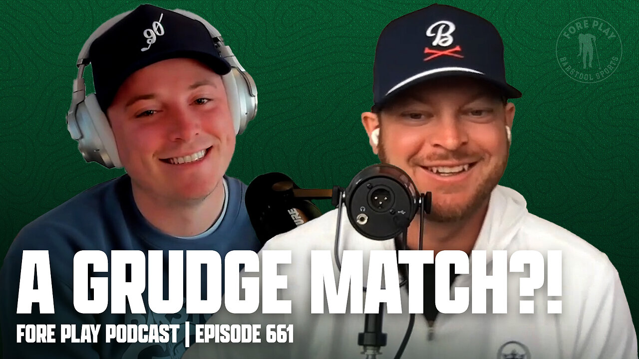 CREATING A GRUDGE MATCH - FORE PLAY EPISODE 661