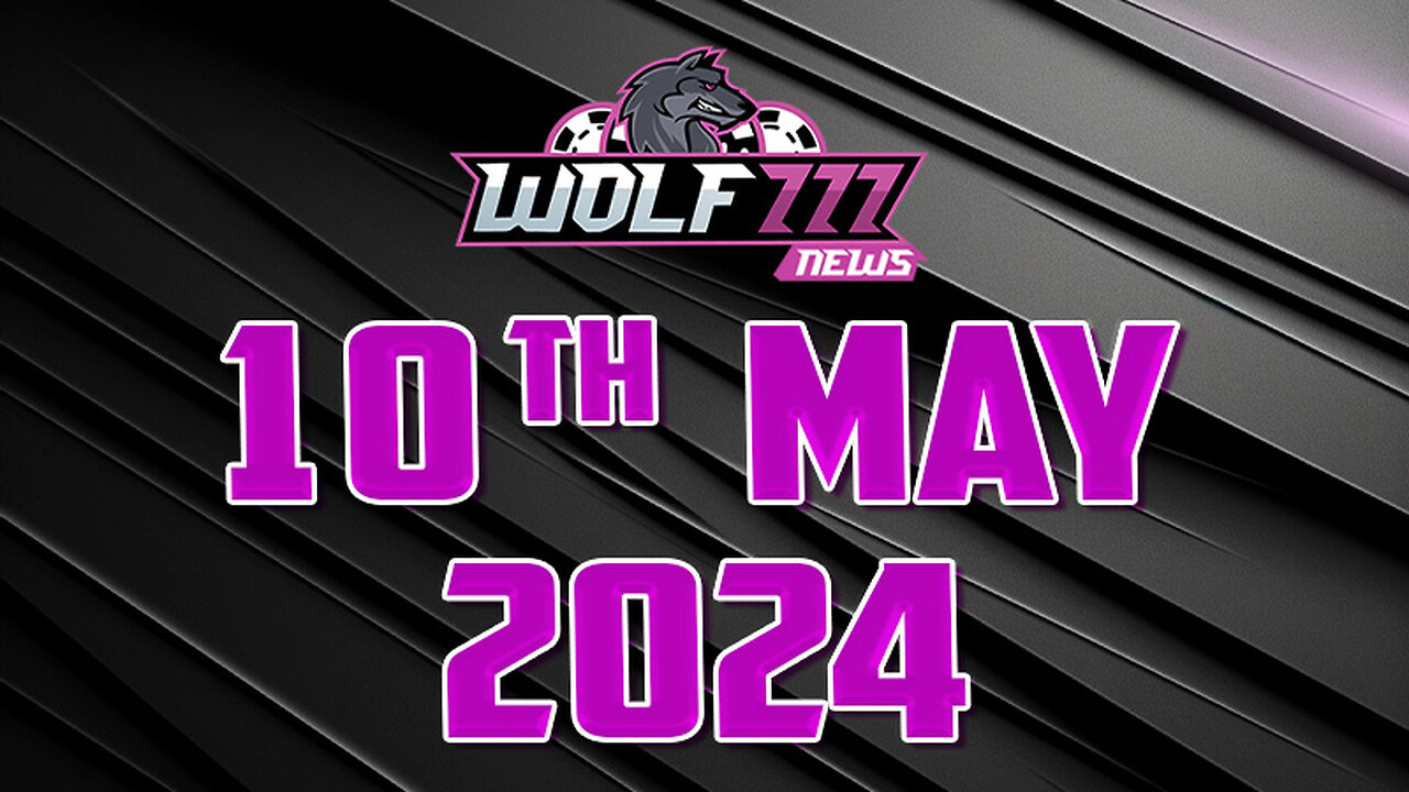 10 May Wolf777 News