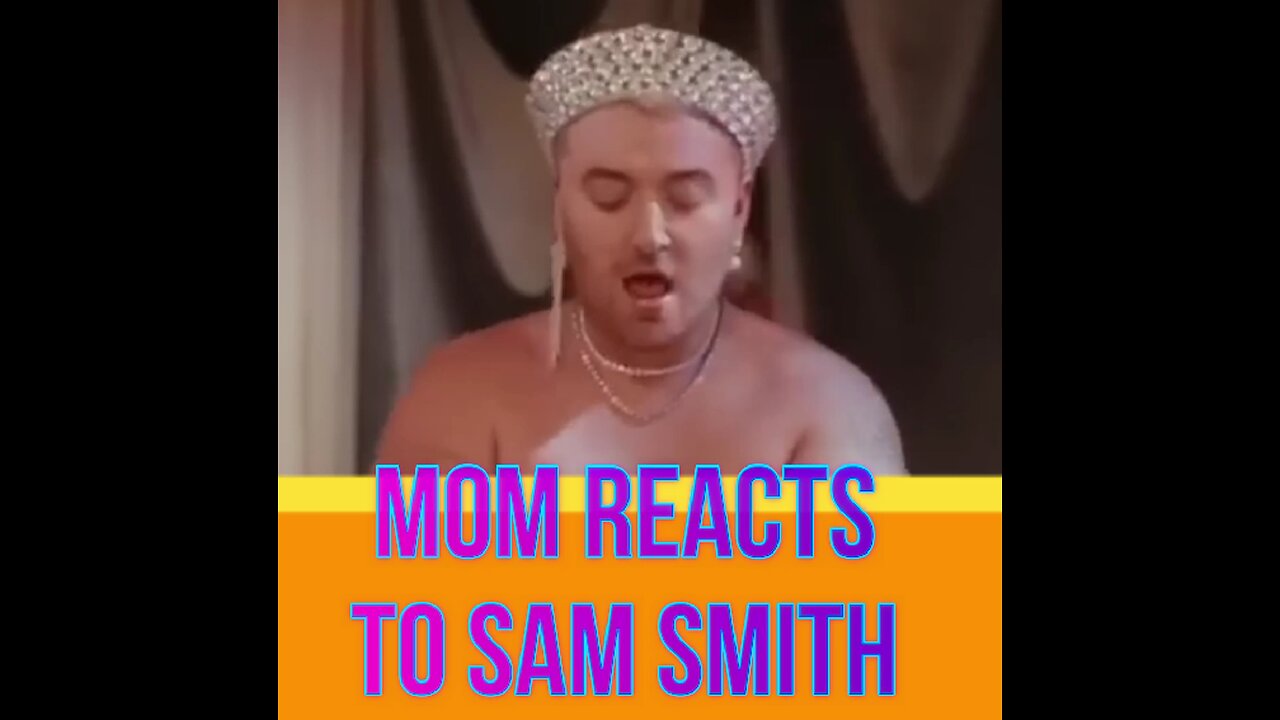 BASED Mom Reacts To Sam Smith new "SONG" video