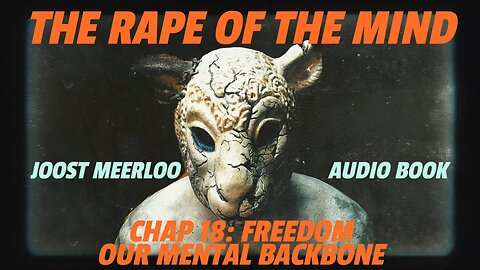 Rape of the Mind by Joost Meerloo : Freedom Our Mental Backbone
